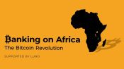 Banking on Africa: The Bitcoin Revolution Fragman