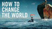 How to Change the World Fragman
