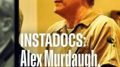 Instadocs: Alex Murdaugh, Unconvicted Fragman