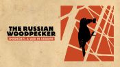 The Russian Woodpecker Fragman