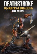 Deathstroke Knights & Dragons: The Movie