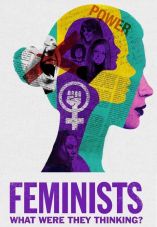 Feminists: What Were They Thinking?
