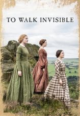To Walk Invisible: The Bronte Sisters