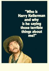 Who Is Harry Kellerman and Why Is He Saying Those Terrible Things About Me?