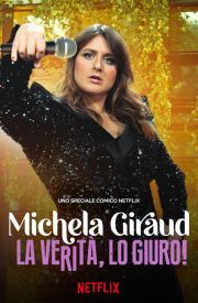 Michela Giraud: The Truth, I Swear!