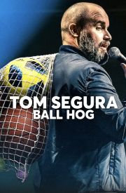 Tom Segura: Ball Hog