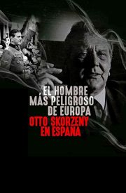 The Most Dangerous Man in Europe: Otto Skorzeny's After War