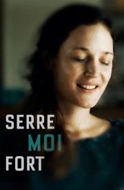 Serre moi fort