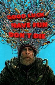 Good Luck, Have Fun, Don't Die