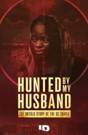 Hunted by My Husband: The Untold Story of the DC Sniper