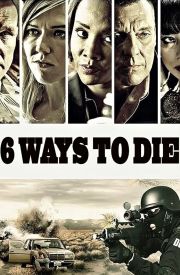 6 Ways to Die