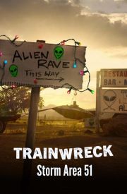Trainwreck: Storm Area 51 Part 1