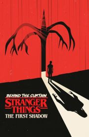 Behind the Curtain: Stranger Things: The First Shadow