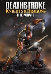 Deathstroke Knights & Dragons: The Movie
