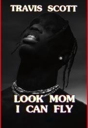 Travis Scott: Look Mom I Can Fly