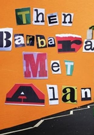 Then Barbara Met Alan