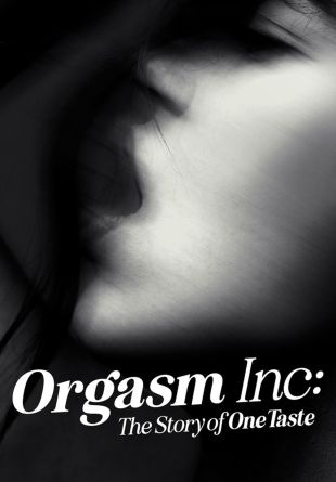 Orgasm Inc.: The Story of OneTaste