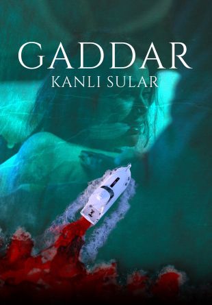 Gaddar: Kanlı Sular