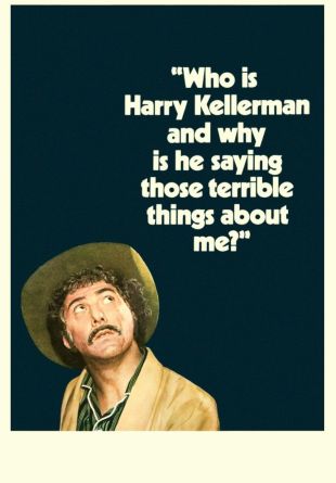 Who Is Harry Kellerman and Why Is He Saying Those Terrible Things About Me?