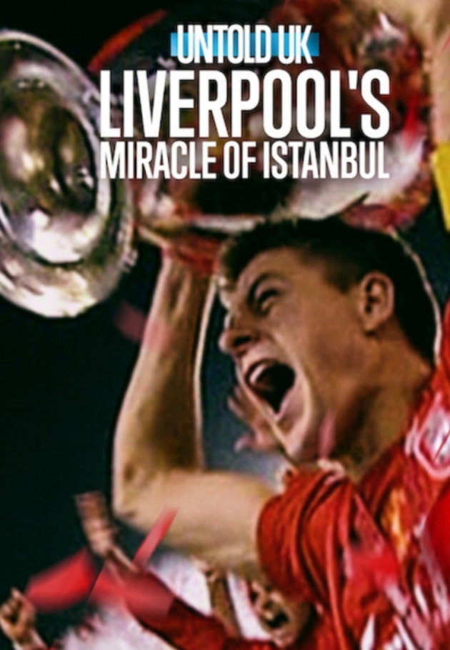 Untold UK: Liverpool's​ Miracle​ of​ lstanbul - 2026 izle