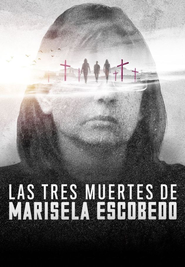 The Three Deaths of Marisela Escobedo