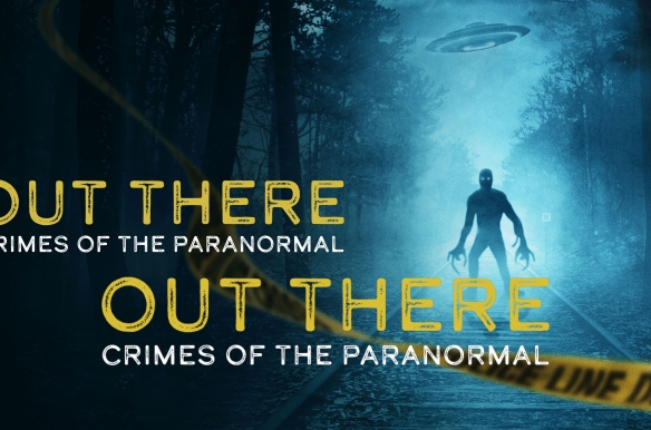 OUT THERE: Crimes of the Paranormal