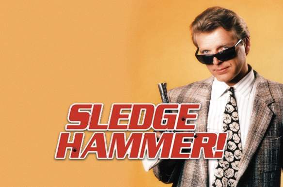 Sledge Hammer!