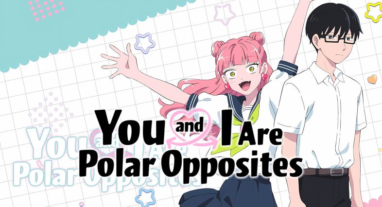 You and I Are Polar Opposites