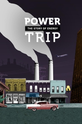 Power Trip: the Story of Energy