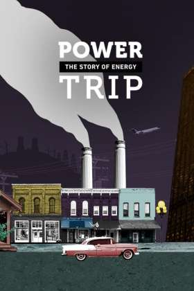 Power Trip: the Story of Energy
