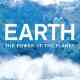 Earth: The Power of the Planet