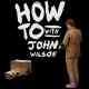 How to with John Wilson