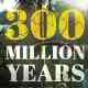 300 Million Years
