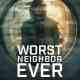 Worst Neighbor Ever