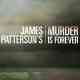 James Patterson's Murder Is Forever