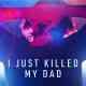 I Just Killed My Dad Türkçe Dublaj