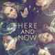 Here and Now