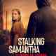 Stalking Samantha: 13 Years of Terror