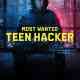 Most Wanted: Teen Hacker