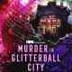 Murder in Glitterball City