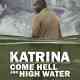 Katrina: Come Hell and High Water