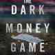 The Dark Money Game