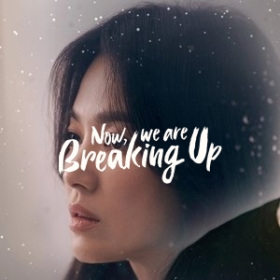 Now, We Are Breaking Up
