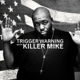 Trigger Warning with Killer Mike