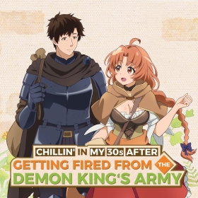 Chillin' in My 30s after Getting Fired from the Demon King's Army