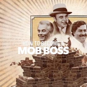 How to Become a Mob Boss