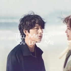 Tell Me That You Love Me