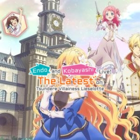 Endo and Kobayashi Live! The Latest on Tsundere Villainess Lieselotte
