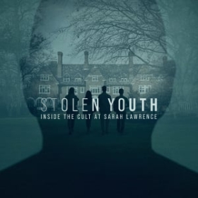 Stolen Youth: Inside the Cult at Sarah Lawrence