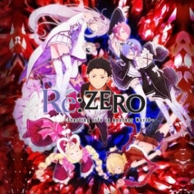 Re: Zero - Starting Life in Another World